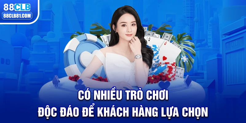 Có nhiều trò chơi độc đáo để khách hàng lựa chọn