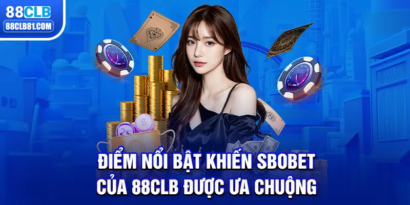 Điểm nổi bật khiến Sbobet của 88CLB được ưa chuộng