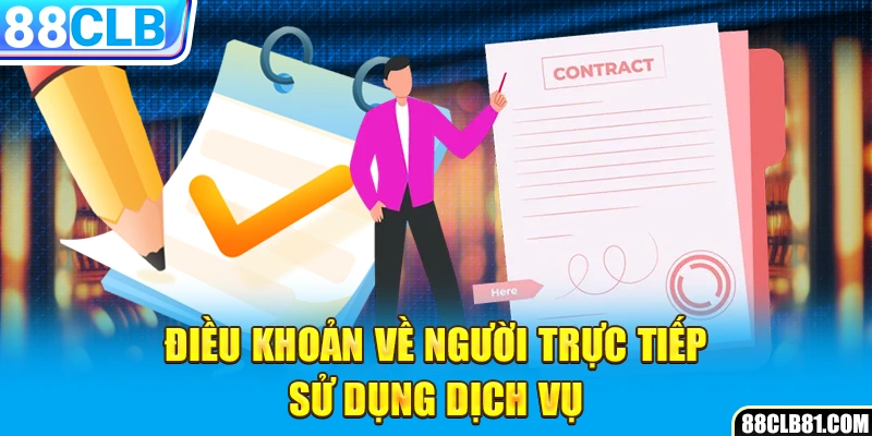 Điều khoản về người trực tiếp sử dụng dịch vụ