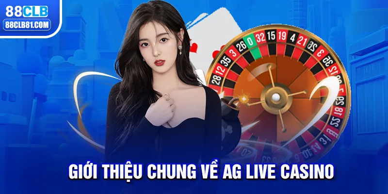 Giới thiệu chung về AG Live Casino