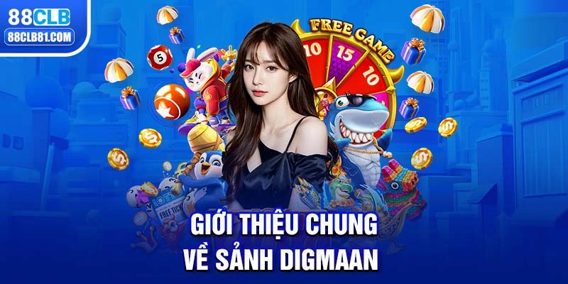 Giới thiệu chung về Sảnh Digmaan 