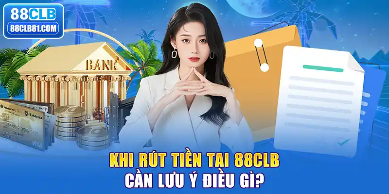 Rút tiền tại 88CLB rất minh bạch và không mất phí