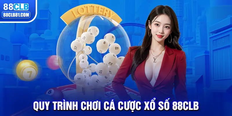 Quy trình chơi cá cược xổ số 88CLB