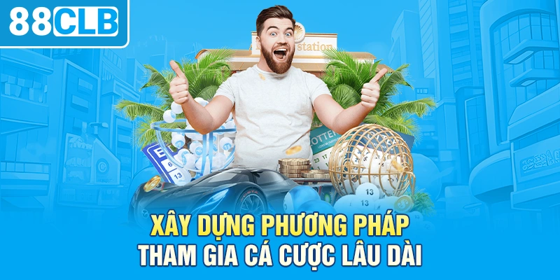 Xây dựng phương pháp tham gia cá cược lâu dài 